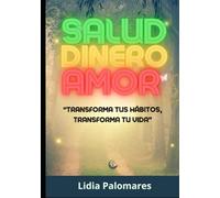 Salud dinero y amor: Tu guía hacia el bienestar integral y el equilibrio en todas las áreas de tu vida