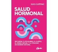 Salud hormonal: Recupera tu equilibrio, el sueño, el deseo sexual y la vitalidad de manera natural. (Salud Natural)