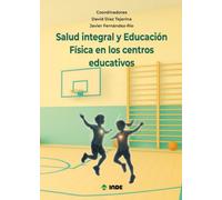 SALUD INTEGRAL Y EDUCACIÓN FÍSICA EN LOS CENTROS EDUCATIVOS