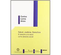 Salud, justicia, derechos. El derecho a la salud como derecho social. (Colección Derechos Humanos y Filosofía del Derecho)