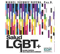 Salud LGBT+: Un manual terapéutico para el trabajo con las comunidades