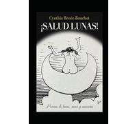¡Salud Lunas!: Poemas de lunas, amor y ausencias