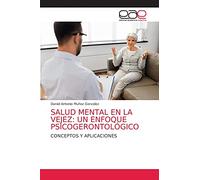SALUD MENTAL EN LA VEJEZ: UN ENFOQUE PSICOGERONTOLÓGICO: CONCEPTOS Y APLICACIONES