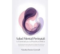 Salud Mental Perinatal: Lo Esencial para la Práctica Clínica: Herramientas esenciales para la detección temprana, intervención y una atención consciente y actualizada