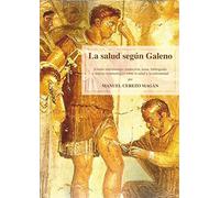 Salud según Galeno,La: Estudio introductorio, traducción, notas, bibliografía y análisis terminológico sobre la salud y la enfermedad por Manuel Cerezo Magán. (Fuera de colección)