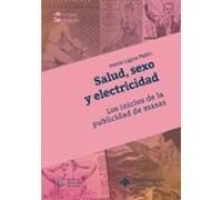 Salud Sexo Y Electricidad: Los Inicios De La Publicidad De Masas