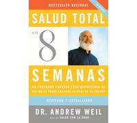 Salud total en ocho semanas / Eight Weeks to Optimum Health: Un programa probado para aprovechar al máximo el poder curativo natural de su cuerpo (Vintage Espanol)