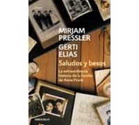 Saludos y besos: La extraordinaria historia de la familia de Ana Frank (Ensayo | Biografía)