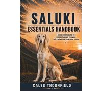 Saluki Essentials Handbook: A Dog Lover’s Guide to Understanding, Training, and Caring for Your Loyal Friend