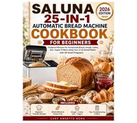 Saluna 25-in-1 Automatic Bread Machine Cookbook for Beginners: Foolproof Recipes for Homemade Bread, Dough, Cakes, Jam, Yogurt, Gluten-Free, Whole ... 2-Lb Bread Maker with 25 Smart Programs