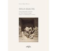 Salus Electis. Il fonte battesimale di Otranto per Pietro Antonio di Capua. L'opera, la committenza, la censura (Arte. Classici / Monografie / Studi)
