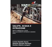 SALUTE, ACQUA E ISTRUZIONE: IMPATTI AMBIENTALI E SFIDE DELL'ALLEVAMENTO INTENSIVO A BUENOS AIRES