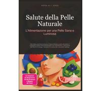 Salute della Pelle Naturale: L'Alimentazione per una Pelle Sana e Luminosa (Nutrizione)