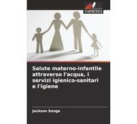 Salute materno-infantile attraverso l'acqua, i servizi igienico-sanitari e l'igiene