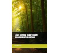 Salute Mentale: un percorso tra consapevolezza e speranza
