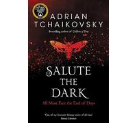 Salute the Dark: Adrian Tchaikovsky: 4 (Shadows of the Apt, 4)