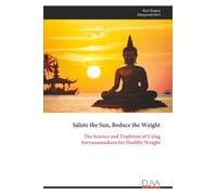 Salute the Sun, Reduce the Weight: The Science and Tradition of Using Suryanamaskara for Healthy Weight