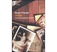 Saluti E Baci. La Strordinaria Storia Della Famiglia Di Anne Fran K