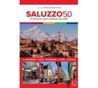 Saluzzo 5.0. 5 itinerari per visitare la città (I segnavie)
