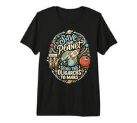 Salva Nuestro Planeta Envía oligarcas a Marte Funny Camiseta Premium