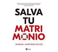 Salva tu Matrimonio: Guía para triunfar en el proyecto más importante de tu vida (Fuera de Colección)
