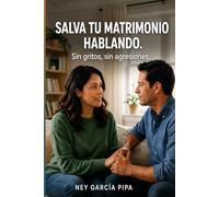 Salva tu matrimonio hablando.: Sin gritos, sin agresiones.