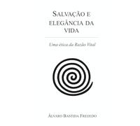 Salvação e elegância da vida: Uma ética da Razão Vital