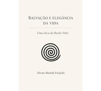 Salvação e elegância da vida: Uma ética da Razão Vital