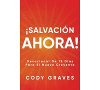 ¡SALVACIÓN AHORA!: Un Devocional De 15 Días Para El Nuevo Creyente.