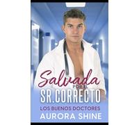 Salvada por el Sr. Correcto: Weston Burke (Los buenos Doctores)