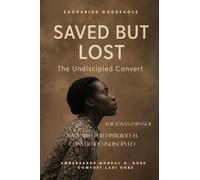 Salvado Pero Perdido - El Convertido Indiscípulo: "Ella fue salvada cinco veces... pero nunca discipulada ni una sola vez." Una historia que revela el ... del Cielo y la esperanza de la Iglesia.