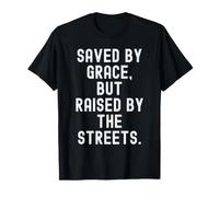 Salvado por la Gracia Pero levantado por Las Calles Bold Camiseta