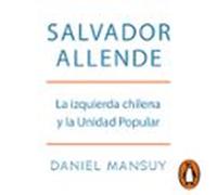 Salvador Allende. La Izquierda Chilena Y La Unidad Popular (audiolibro