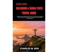 SALVADOR & BAHIA STATE TRAVEL GUIDE: Experience Brazil’s Rhythmic Heartbeat from Afro-Brazilian Heritage and Lively Carnivals to Golden Beaches, Colonial Charm, and the Soulful Flavors of Bahia.