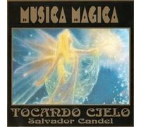 Salvador Candel - Musica Magica-Tocando Cielo