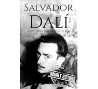 Salvador Dalí: A Life from Beginning to End (Biographies of Painters)