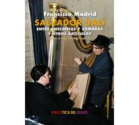 Salvador Dalí entre anécdotas y sombras y otros artículos en el diario "Alerta"(Edición de Jorge Domingo Cuadriello) | Francisco Ma