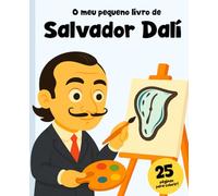 Salvador Dalí: O Menino Que Sonhou Acordado: Inclui 25 páginas para colorir!