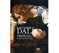 SALVADOR DALÍ. TRADICIONES, MITOS Y MODOS CULTURALES (Arte y arqueología)