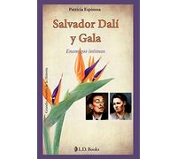 Salvador Dalí y Gala: Enemigos íntimos: Volume 6 (Grandes amores de la historia)
