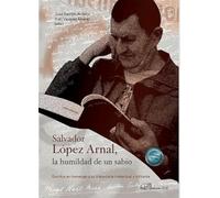 Salvador López Arnal, la humildad de un sabio. Escritos en homenaje a su trayectoria intelectual y militante