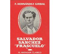 SALVADOR SÁNCHEZ "FRASCUELO", EL MATADOR CLÁSICO