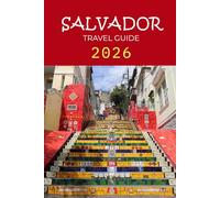 SALVADOR TRAVEL GUIDE 2026 (Pathfinders: Ultimate Travel Guides)