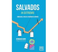 salvados In Extremis: Cã3mo Dar La Vuelta a Negocios En Apuros (acción empresarial)