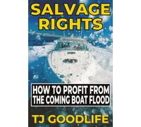 SALVAGE RIGHTS: How to Profit From the Coming Boat Flood (THE BOAT TRAP)