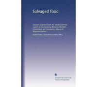Salvaged food: Lessons learned from the Americold fire : report to the Ranking Minority Member, Committee on Commerce, House of Representatives