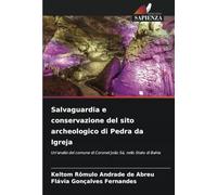 Salvaguardia e conservazione del sito archeologico di Pedra da Igreja: Un'analisi del comune di Coronel João Sá, nello Stato di Bahia