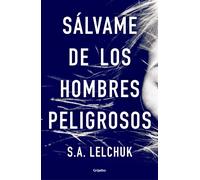 Sálvame de los hombres peligrosos | S.a. Leachuk, Ana Isabel Sánchez