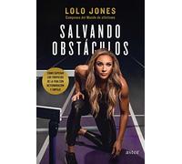 Salvando obstáculos. Cómo superar los tropiezos de la vida con determinación y empuje (Astor)