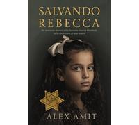 Salvando Rebecca: Un romanzo storico sulla Seconda Guerra Mondiale sulla devozione di una madre (Le donne della guerra e del coraggio)
